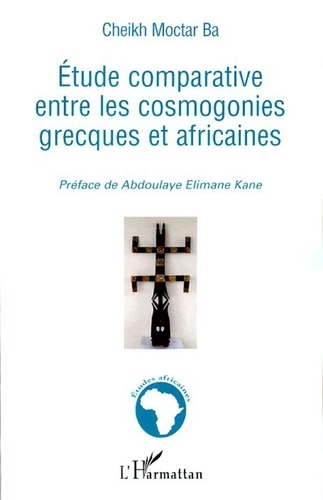 Moctar Ba Cheikh - Etude comparative entre les cosmogonies grecques et africaines.