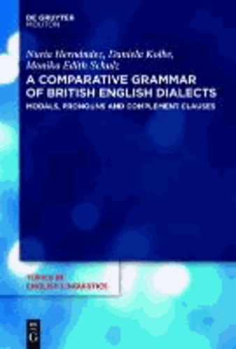 Modals, Pronouns and Complement Clauses - A Comparative Grammar of British English Dialects 2.