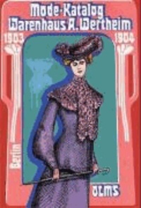 Mode-Katalog Warenhaus A. Wertheim - Berlin 1903 / 1904.