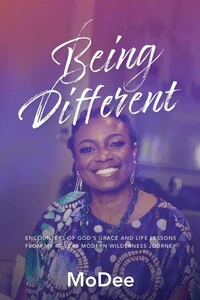 Being Different: Encounters of God's grace and life lessons from my 40-year modern wilderness journey