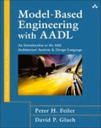 Model-based Engineering with AADL - An Introduction to the SAE Architecture Analysis and Design Language.