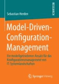 Model-Driven-Configuration-Management - Ein modellgetriebener Ansatz für das Konfigurationsmanagement von IT-Systemlandschaften.