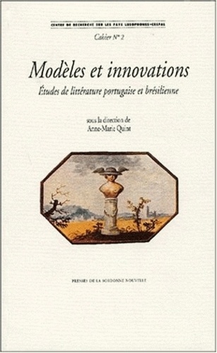 Anne-Marie Quint - Modeles Et Innovations. Etudes De Litterature Portugaise Et Bresilienne.