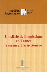 Simon Bouquet - Modèles linguistiques Tome 21 Volume 41 N° : Un siècle de linguistique en France - Saussure, Paris-Genève hier et aujourd'hui.
