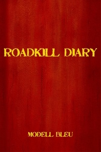  Modell Bleu - Roadkill Diary.