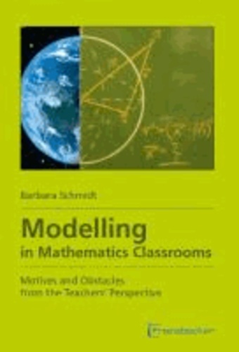 Modelling in Mathematics Classrooms - Motives and Obstacles from the Teachers‘ Perspective.