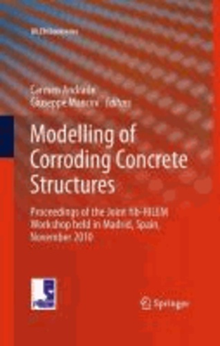 Carmen Andrade - Modelling of Corroding Concrete Structures - Proceedings of the Joint fib-RILEM Workshop held in Madrid, Spain, November 2010.