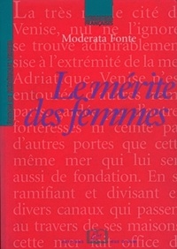 Moderata Fonte - Le mérite des femmes.