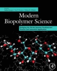 Modern Biopolymer Science - Bridging the Divide between Fundamental Treatise and Industrial Application.