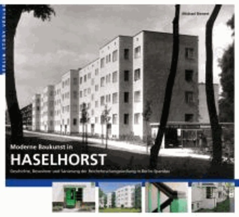 Moderne Baukunst in Haselhorst - Geschichte, Bewohner und Sanierung der Reichsforschungssiedlung in Berlin-Spandau.