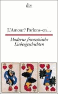Moderne französische Liebesgeschichten / L' Amour? Parlons-en....