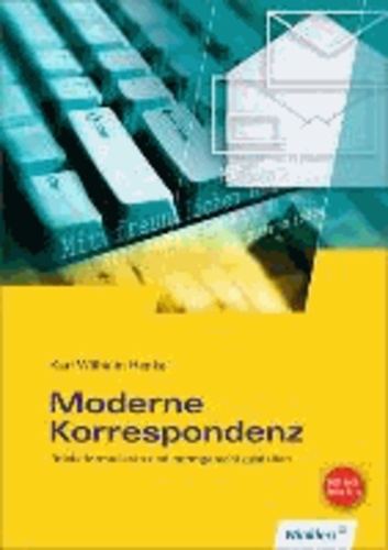 Moderne Korrespondenz. Schülerbuch - Briefe formulieren und normgerecht gestalten.