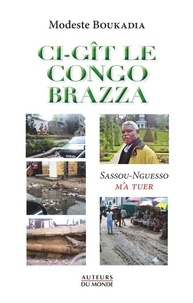 Modeste Boukadia - Ci-gît le Congo Brazza... - Sassou-Ngesso m'a tuer.