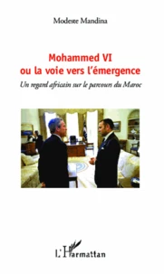Mohammed VI ou la voie vers l'émergence