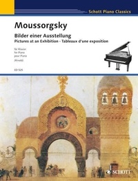 Modeste Moussorgski - Schott Piano Classics  : Tableaux d'une exposition - Dix pièces éditées d'après les sources. piano..