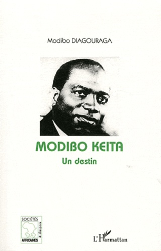 Modibo Keïta. Un destin