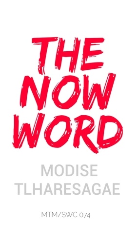  Modise Tlharesagae - The Now Word - Growers Series, #5.