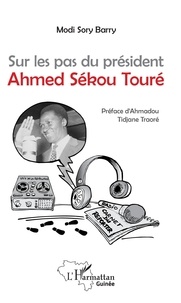 Audio du livre de téléchargement Ipod Sur les pas du président Ahmed Sékou Touré par Modo Sory Barry (Litterature Francaise) 9782343180137