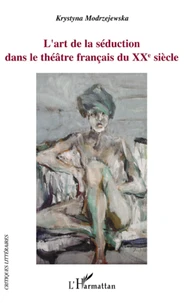 L'art de la séduction dans le théâtre du XXe siècle