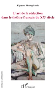 L'art de la séduction dans le théâtre du XXe siècle