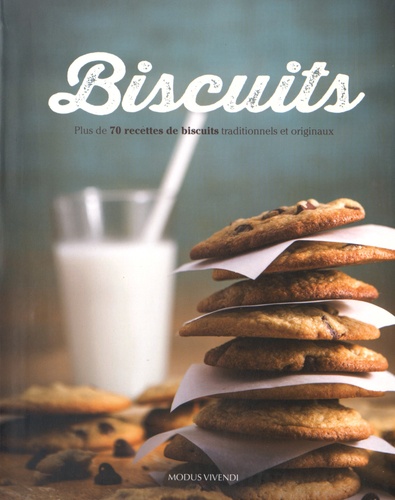  Modus Vivendi - Biscuits - Plus de 70 recettes de biscuits traditionnels et originaux.