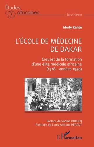 L'école de médecine de Dakar. Creuset de la formation d'une élite médicale africaine (1918  années 1950)