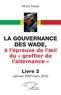 Mody Niang - La gouvernance des Wade, à l'épreuve de l'il du « greffier de l'alternance » Livre 2 - (Janvier 2007 - mars 2012).