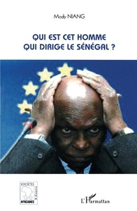 Mody Niang - Qui est-cet homme qui dirige le Sénégal ?.