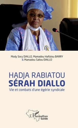 Hadja Rabiatou Sérah Diallo. Vie et combats d'une égérie syndicale