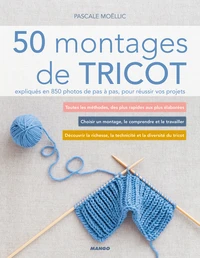 50 montages de tricot expliqués en 850 photos de pas à pas, pour réussir vos projets