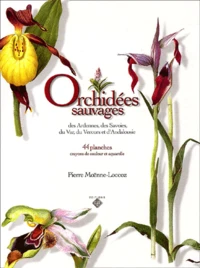 Orchidées sauvages des Ardennes, des Savoies, du Var, du Vercors et d'Andalousie