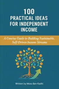 100 Practical Ideas for Independent Income
