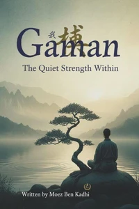 Gaman: The Quiet Strength Within