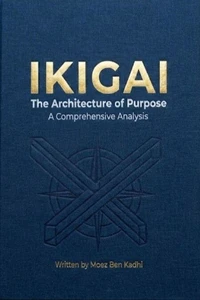 Ikigai: The Architecture of Purpose
