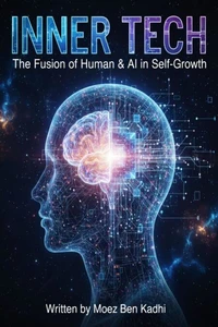 Inner Tech: The Fusion of Human &amp; AI in Self-Growth