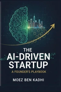 The AI-Driven Startup: A Founder's Playbook