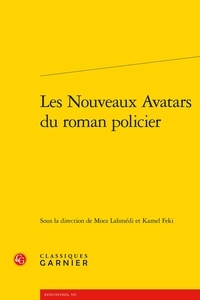 Moez Lahmédi et Kamel Feki - Les Nouveaux Avatars du roman policier.