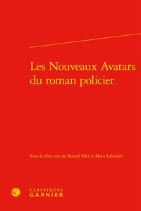 Moez Lahmédi et Kamel Feki - Les Nouveaux Avatars du roman policier.