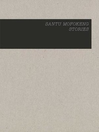  MOFOKENG SANTU - Santu Mofokeng - Stories vol 1-21.