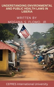  Mogana S. Flomo, Jr. - Understanding Environmental and Public Health Laws in Liberia.
