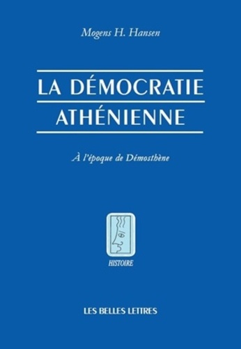 La démocratie athénienne à l'époque de Démosthène. Structure, principes et idéologie