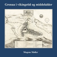 Mogens Møller - Grenaa i vikingetid og middelalder.
