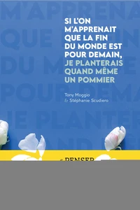 Si l'on m'apprenait que la fin du monde est pour demain, je planterais quand même un pommier