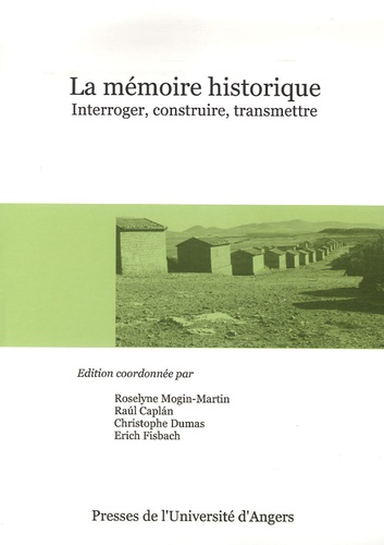  Mogin - La mémoire historique : interroger, construire, transmettre - Actes du colloque du 17 au 19 mars 2005.