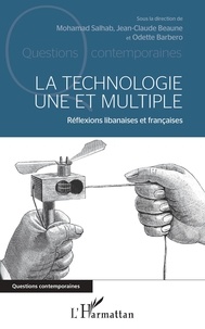 Mohamad Salhab et Jean-Claude Beaune - La technologie une et multiple - Réflexions libanaises et françaises.