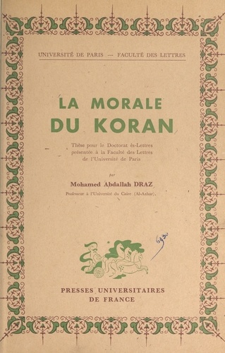 La morale du Koran. Thèse pour le Doctorat ès lettres présentée à la Faculté des lettres de l'Université de Paris