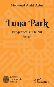 Mohamed Abdel Azim - Luna Park - Vengeance sur le Nil.
