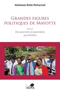 Mohamed Abdelaziz Riziki - Grandes figures politiques de Mayotte - Tome 2, Des pionniers et pionnières aux héritiers.