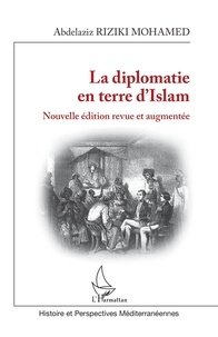 Ebooks format pdf téléchargeable La diplomatie en terre d'Islam  - Nouvelle édition revue et augmentée (French Edition)