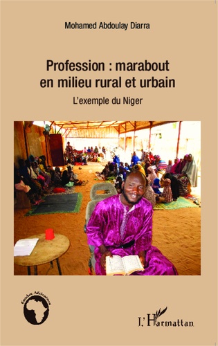 Profession : marabout en milieu rural et urbain. L'exemple du Niger